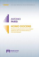 Homo docens. Principi di organizzazione neurologica applicati alla neuroeducazione neuropedagogia di Antonio Parisi edito da Armando Editore
