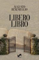 Libero libro di Augusto Benemeglio edito da Susil Edizioni