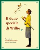 Il dono speciale di Willie di Norman Rockwell edito da Storiedichi Edizioni