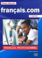 Francais.com. Debutant. Per le Scuole superiori. Con DVD di Jean-Luc Penfornis edito da CLE International