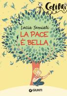 La pace è bella di Lucia Tumiati edito da Giunti Editore