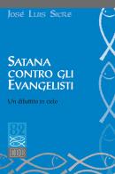 Satana contro gli evangelisti. Un dibattito in cielo di José Luis Sicre edito da EDB