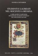 Studenti e laureati nel Seicento a Messina. I libri matricularum del Messanense studium generale del decennio 1634-1643 di Daniela Novarese edito da Giuffrè