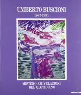 Umberto Buscioni (1963-1991). Mistero e rivelazione del quotidiano. Catalogo della mostra (Pistoia, 1992) di Renato Barilli, Cesare Vivaldi edito da Mazzotta