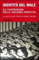 Identità del male. La costruzione della violenza perfetta edito da Franco Angeli