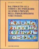 Dal progetto alla codifica dei programmi secondo i principi della programmazione strutturata di Angelo Chianese edito da Liguori