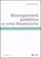 Management pubblico e crisi finanziaria di Antonello Zangrandi edito da EGEA
