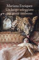 Un luogo soleggiato per gente ombrosa di Mariana Enriquez edito da Marsilio