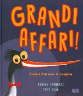 Grandi affari. L'amicizia non si compra. Ediz. a colori di Tracey Corderoy, Tony Neal edito da Sassi