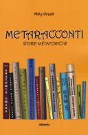 Metaracconti. Storie metaforiche di Miky Graph edito da Gruppo Albatros Il Filo