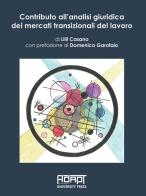 Contributo all'analisi giuridica dei mercati transizionali del lavoro di Lilli Casano edito da ADAPT University Press