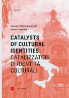 Catalizzatori di identità culturali. Ediz. italiana e inglese di Gustavo Adolfo Carabajal edito da Anteferma Edizioni