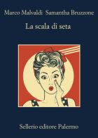 La scala di seta di Marco Malvaldi, Samantha Bruzzone edito da Sellerio Editore Palermo