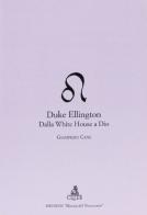 Duke Ellington. Dalla White House a Dio di Giampiero Cane edito da CLUEB