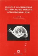 Qualità e valorizzazione del mercato dei prodotti agroalimentari tipici edito da Edizioni Scientifiche Italiane