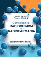 Compendio di radiochimica e radiofarmacia di Sergio Todde, Stefano Boschi edito da Minerva Medica