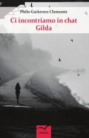 Ci incontriamo in Chat Gilda di Philo Gutierrez Clemente edito da Gruppo Albatros Il Filo