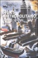 Blues metropolitano. Undici città raccontate edito da Marlin (Cava de' Tirreni)