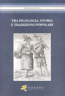 Tra filologia, storia e tradizioni popolari. Per Marisa Milani (1997-2007) di Fernando Bandini, Alexandru Niculescu, Glauco Sanga edito da Esedra