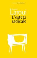 L' esteta radicale di Fouad Laroui edito da Del Vecchio Editore