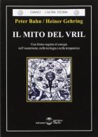 Il mito del vril di Peter Bahn, Heiner Gehring edito da Settimo Sigillo-Europa Lib. Ed
