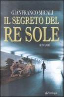 Il segreto del re Sole di Gianfranco Micali edito da Edizioni Pendragon