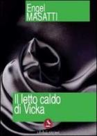 Il letto caldo di Vicka di Engel Masatti edito da Libellula Edizioni