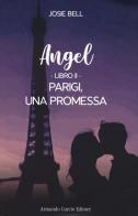 Parigi, una promessa. Angel vol.2 di Josie Bell edito da Curcio