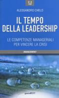 Il tempo della leadership. Le competenze manageriali per vincere la crisi di Alessandro Chelo edito da Guerini Next