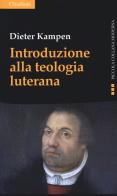 Introduzione alla teologia luterana di Dieter Kampen edito da Claudiana