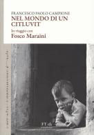 Nel mondo di un citluvit. In viaggio con Fosco Maraini di Francesco Paolo Campione edito da FT - FinisTerrae