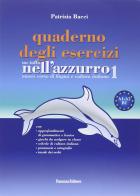 Un tuffo nell'azzurro. Quaderno degli esercizi vol.1 di Patrizia Bacci edito da Panozzo Editore