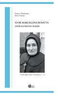 Suor Marcellina Bosatta. Anima materna di Franca Vendramin, Silvia Fasana edito da Nuove Frontiere