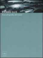 Enciclopedia del mare di Richard Ellis edito da Codice