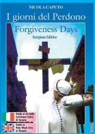 I giorni del perdono-Forgiveness days di Nicola Caputo edito da Scorpione