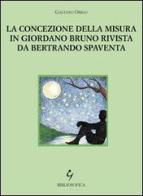 La concezione della misura in Giordano Bruno rivista da Bertrando Spaventa di Gaetano Origo edito da Bibliosofica