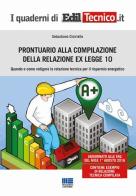 Prontuario alla compilazione della relazione ex legge 10. Quando e come redigere la relazione tecnica per il risparmio energetico di Sebastiano Ciciriello edito da Maggioli Editore