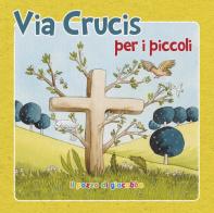 Via crucis per i piccoli. Ediz. illustrata di Silvia Vecchini edito da Il Pozzo di Giacobbe