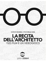 La recita dell'architetto. 1523 film e un videogioco di Giorgio Scianca, Steve Della Casa edito da Golem Edizioni