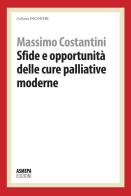 Sfide e opportunità delle cure palliative moderne di Massimo Costantini edito da ASMEPA Edizioni
