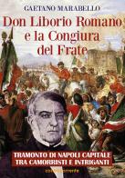 Don Liborio Romano e la Congiura del Frate. Tramonto di Napoli Capitale tra camorristi e intriganti di Gaetano Marabello edito da Controcorrente