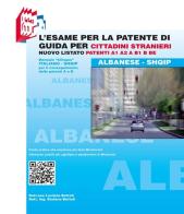 L'esame per la patente di guida per cittadini stranieri. Ediz. bilingue (ALBANESE) di Stefano Bottoli, Luciana Bottoli edito da Essebi Italia