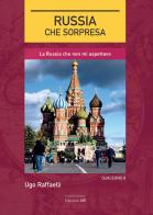 Russia, che sorpresa. La Russia che non mi aspettavo di Ugo Raffaelli edito da Autopubblicato