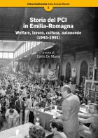 Storia del PCI in Emilia-Romagna. Welfare, lavoro, cultura, autonomie (1945-1991) edito da Bologna University Press