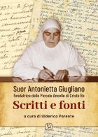 Suor Antonietta Giugliano fondatrice delle Piccole ancelle di Cristo Re. Scritti e fonti edito da Velar