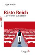 Risto Reich. Il lavoro del cameriere di Luigi Chiarella edito da Edizioni Alegre
