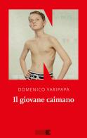 Il giovane caimano di Domenico Varipapa edito da NN Editore
