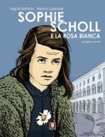 Sophie Scholl e la Rosa Bianca di Ingrid Sabisch, Heiner Lünstedt edito da Lindau