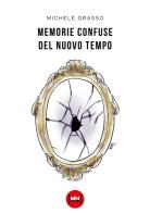 Memorie confuse del nuovo tempo di Michele Grasso edito da Ivvi