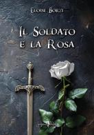 Il soldato e la rosa di Eloise Borzi edito da Anguana Edizioni